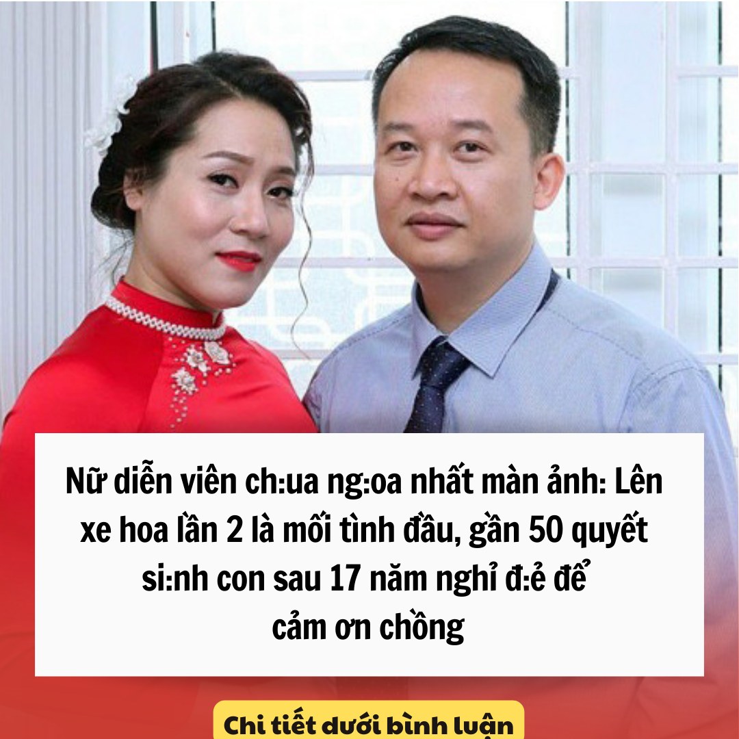 Nữ diễn viên ch:ua ng:oa nhất màn ảnh: Lên xe hoa lần 2 là mối tình đầu, gần 50 quyết si:nh con