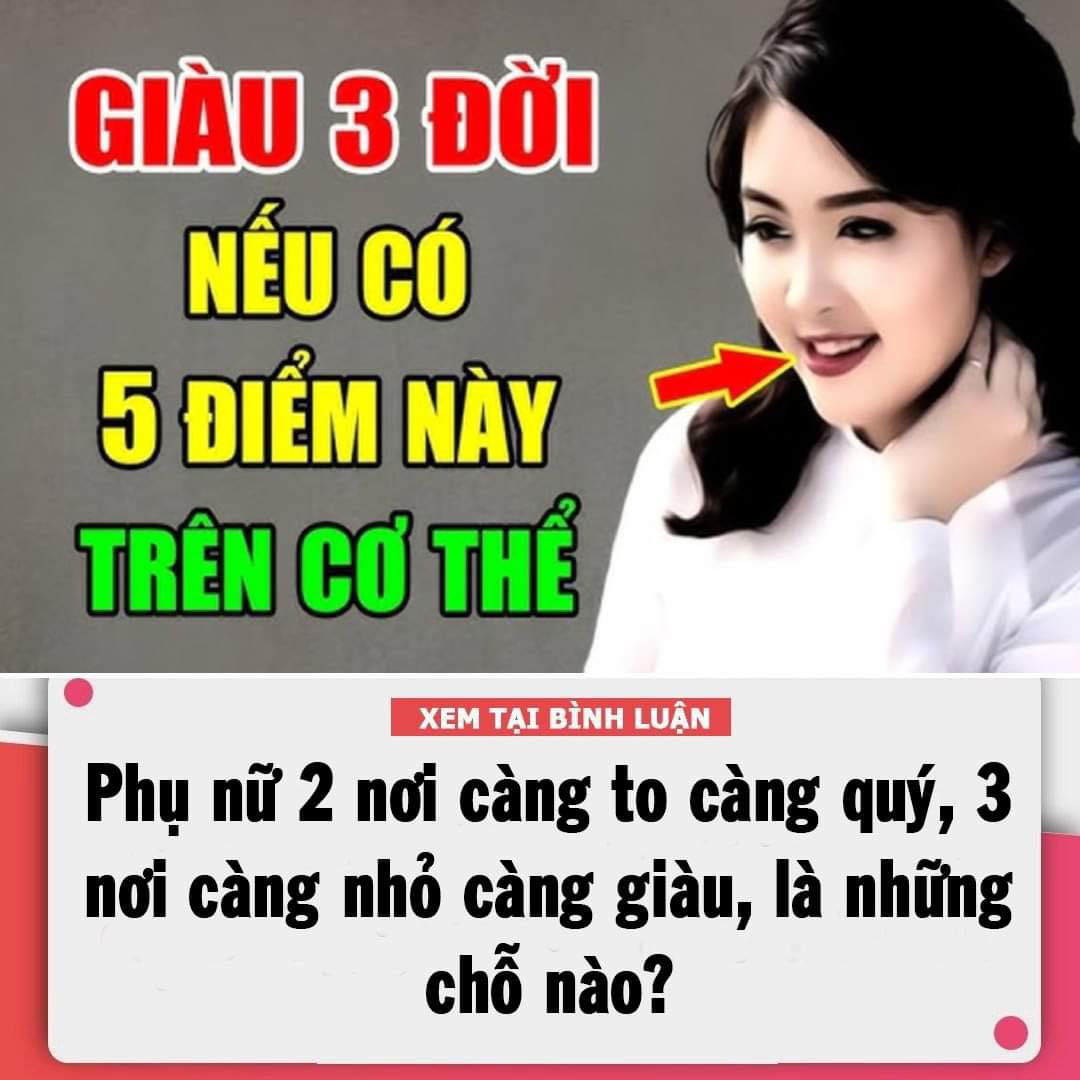 Phụ nữ 2 nơi càng to càng quý, 3 nơi càng nhỏ càng giàu, là những chỗ nào?