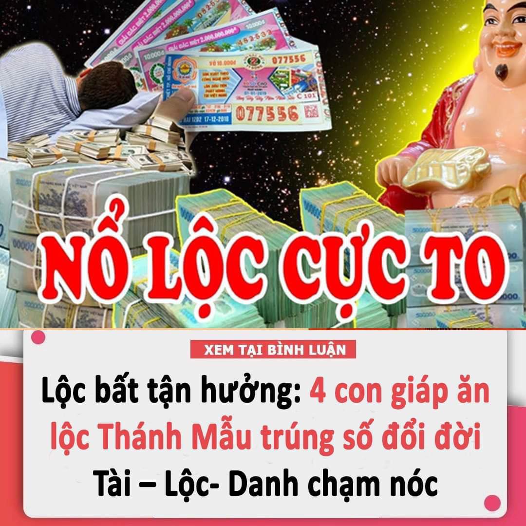 Lộc bất tận hưởng: 4 con giáp ăn lộc Thánh Mẫu trúng số đổi đời Tài – Lộc- Danh chạm nóc