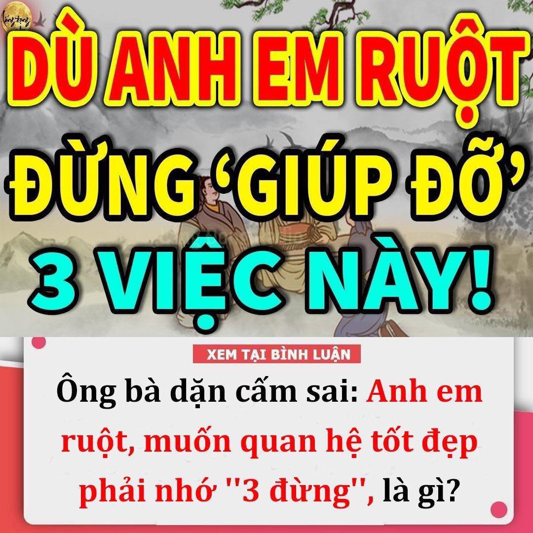 Ông bà dặn cấm sai: Anh em ruột, muốn quan hệ tốt đẹp phải nhớ ”3 đừng”, là gì?