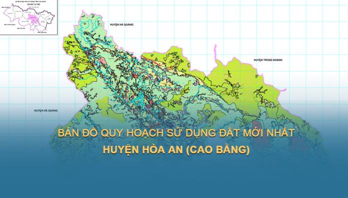 Bản đồ quy hoạch sử dụng đất Huyện Hoà An đến năm 2030