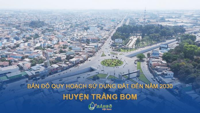 TẢI Bản đồ quy hoạch sử dụng đất huyện Trảng Bom đến năm 2030