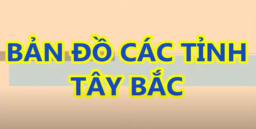 TẢI Bản đồ các tỉnh Tây Bắc Bộ Việt Nam Khổ Lớn 2023