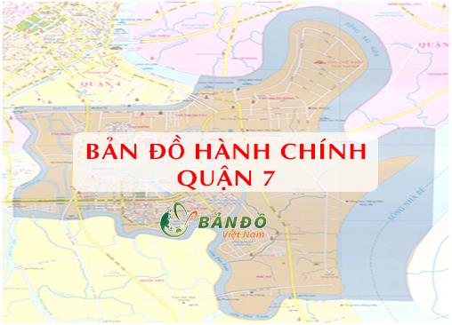 TẢI Bản đồ Hành chính Quận 7 tại TPHCM Khổ Lớn Mới Nhất 2023