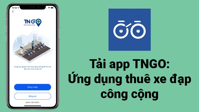 Tải app TNGO: Ứng dụng thuê xe đạp công cộng nhanh, an toàn, tiết kiệm